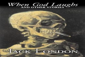 Book cover of When God Laughs and Other Stories by Jack London Book cover of When God Laughs and Other Stories by Jack London